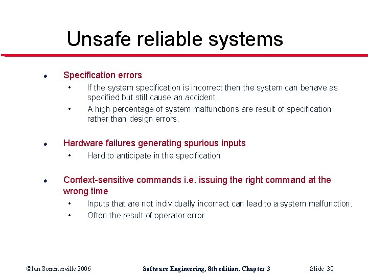 Unsafe reliable systems l Specification errors • • l Hardware failures generating spurious inputs