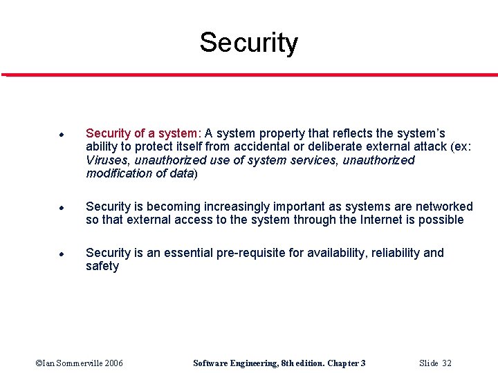 Security l l l Security of a system: A system property that reflects the