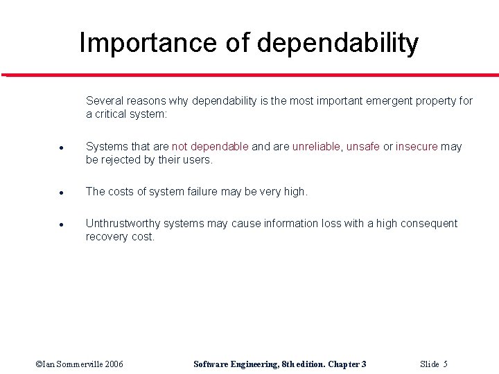 Importance of dependability Several reasons why dependability is the most important emergent property for