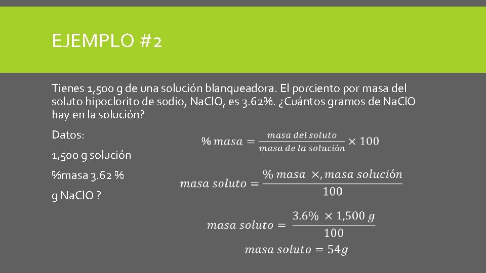 EJEMPLO #2 Tienes 1, 500 g de una solución blanqueadora. El porciento por masa