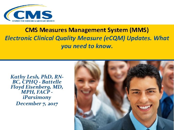 CMS Measures Management System (MMS) Electronic Clinical Quality Measure (e. CQM) Updates. What you