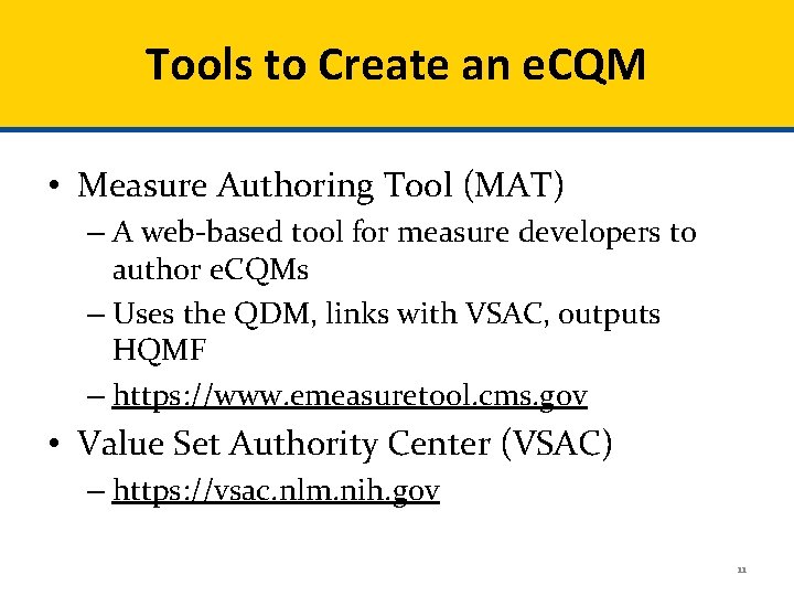 Tools to Create an e. CQM • Measure Authoring Tool (MAT) – A web-based