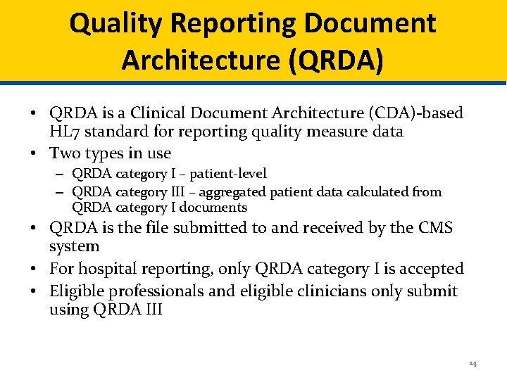 Quality Reporting Document Architecture (QRDA) • QRDA is a Clinical Document Architecture (CDA)-based HL