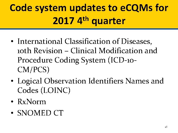 Code system updates to e. CQMs for 2017 4 th quarter • International Classification