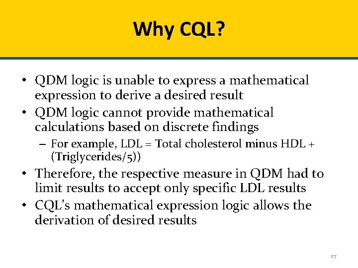 Why CQL? • QDM logic is unable to express a mathematical expression to derive