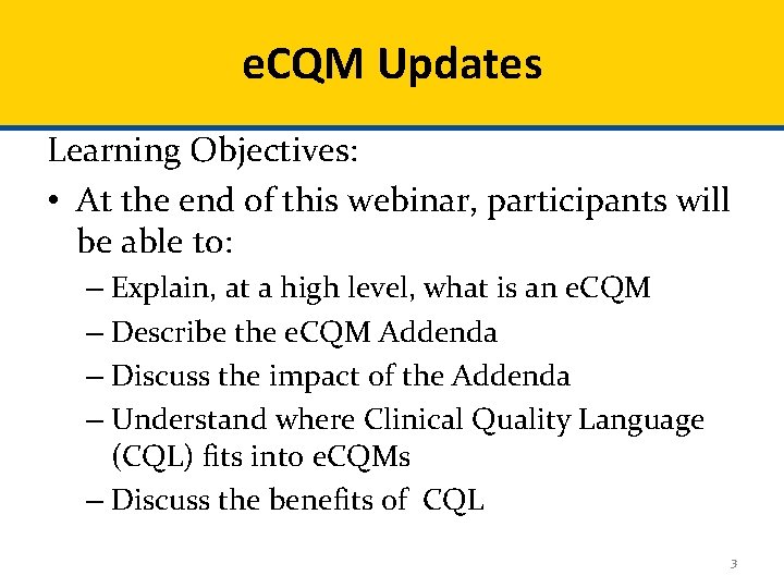 e. CQM Updates Learning Objectives: • At the end of this webinar, participants will