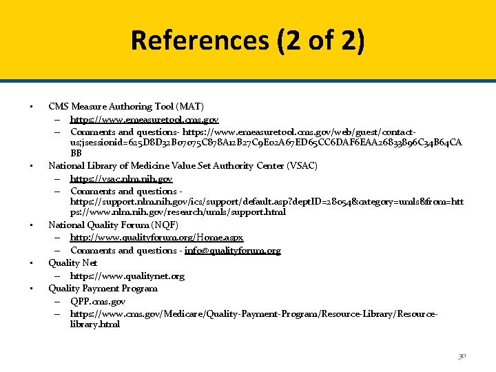 References (2 of 2) • • • CMS Measure Authoring Tool (MAT) – https: