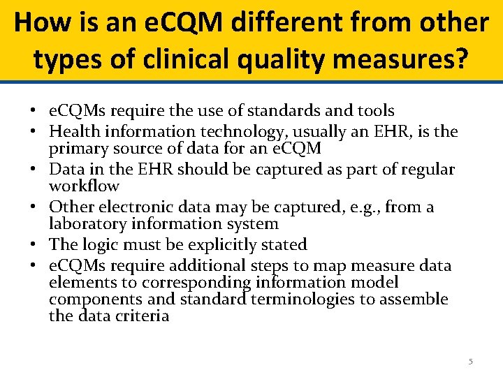 How is an e. CQM different from other types of clinical quality measures? •