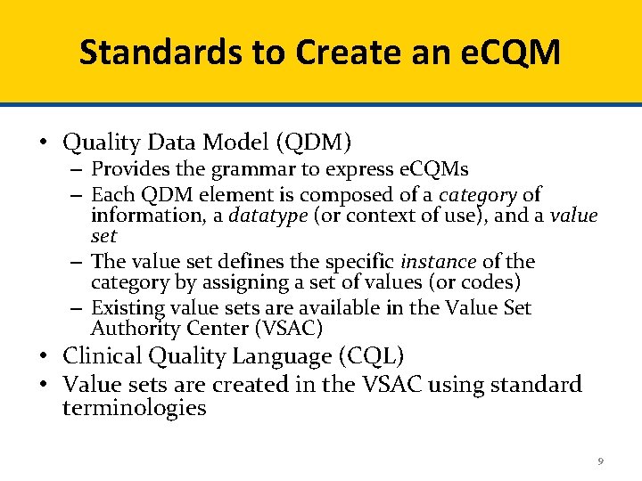 Standards to Create an e. CQM • Quality Data Model (QDM) – Provides the