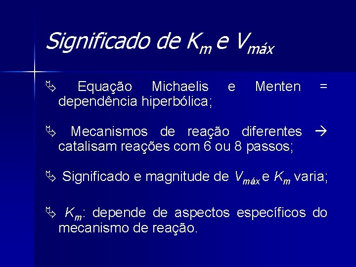 Significado de Km e Vmáx Ä Equação Michaelis dependência hiperbólica; e Menten = Ä