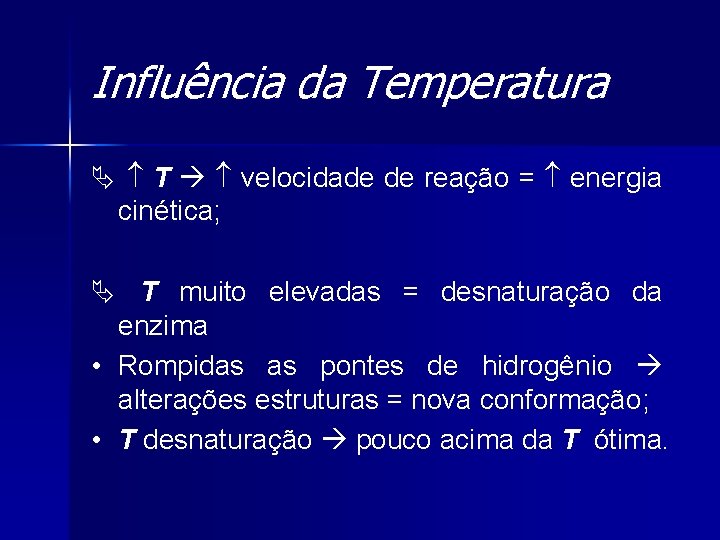 Influência da Temperatura Ä T velocidade de reação = energia cinética; Ä T muito