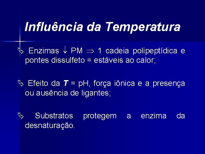 Influência da Temperatura Ä Enzimas PM 1 cadeia polipeptídica e pontes dissulfeto = estáveis