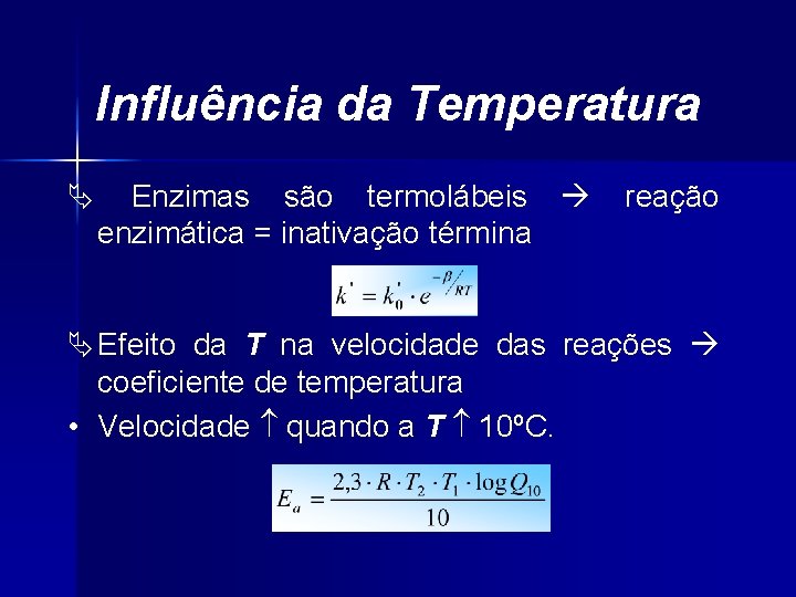 Influência da Temperatura Ä Enzimas são termolábeis enzimática = inativação términa reação Ä Efeito