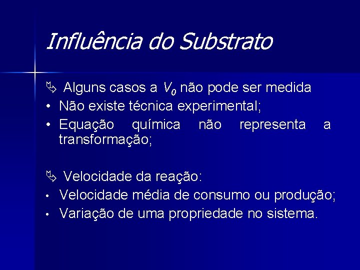 Influência do Substrato Ä Alguns casos a V 0 não pode ser medida •