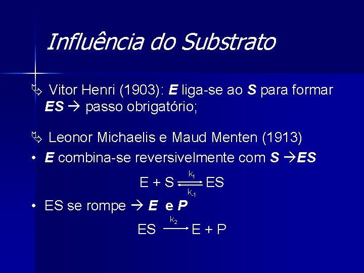 Influência do Substrato Ä Vitor Henri (1903): E liga-se ao S para formar ES