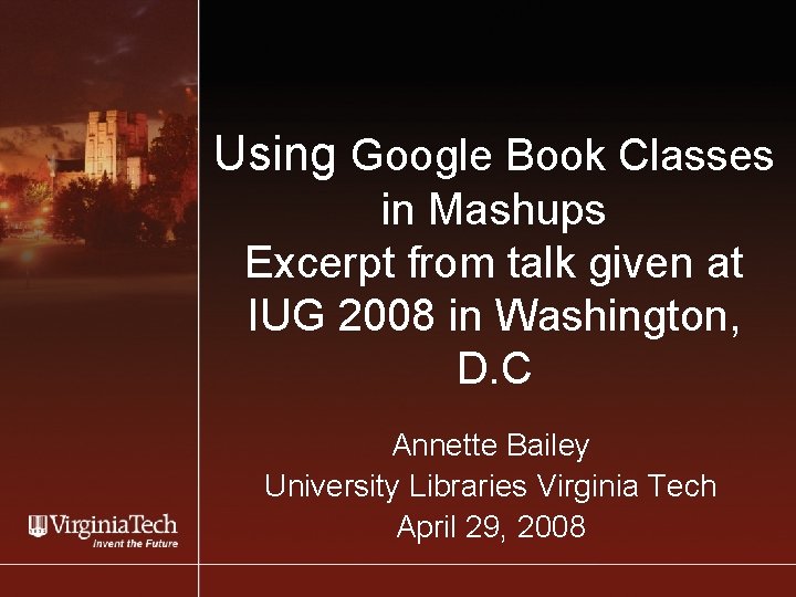 Using Google Book Classes in Mashups Excerpt from talk given at IUG 2008 in