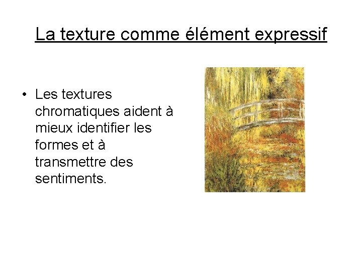 La texture comme élément expressif • Les textures chromatiques aident à mieux identifier les