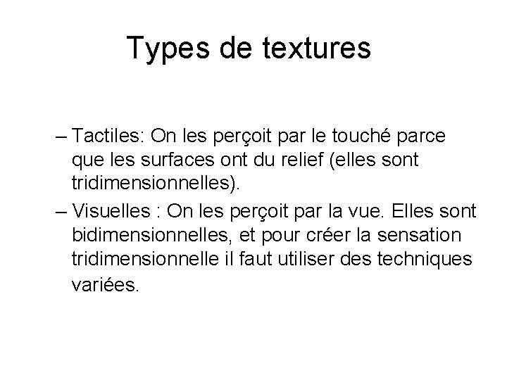 Types de textures – Tactiles: On les perçoit par le touché parce que les