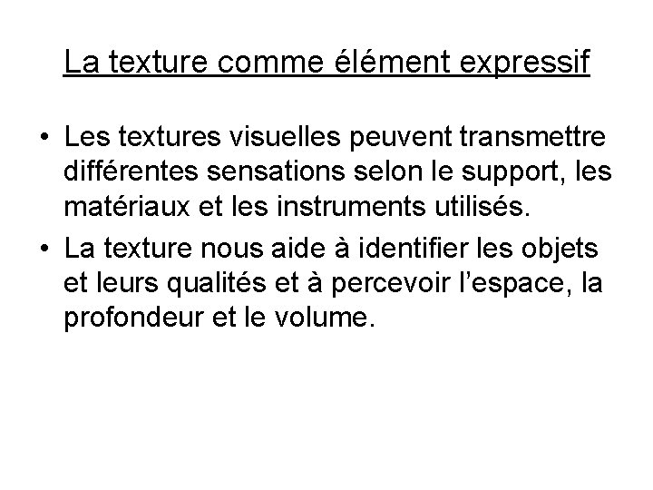 La texture comme élément expressif • Les textures visuelles peuvent transmettre différentes sensations selon