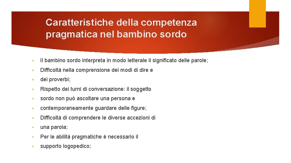Caratteristiche della competenza pragmatica nel bambino sordo • Il bambino sordo interpreta in modo