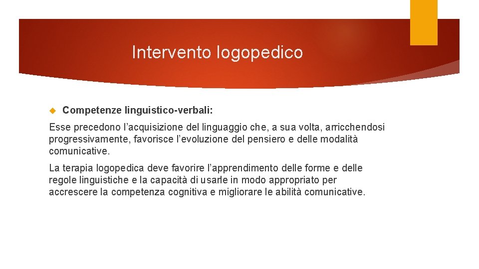 Intervento logopedico Competenze linguistico-verbali: Esse precedono l’acquisizione del linguaggio che, a sua volta, arricchendosi