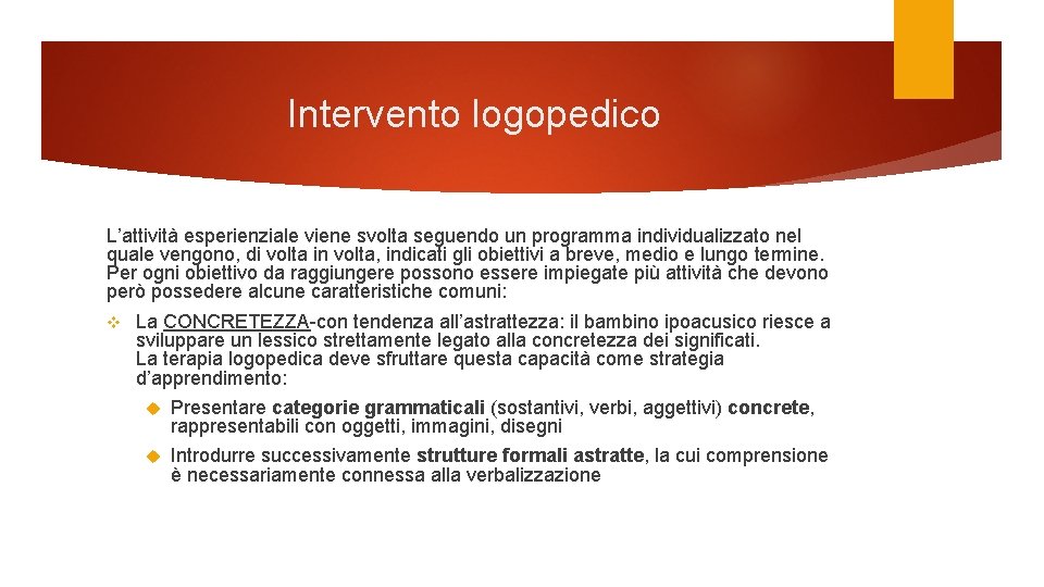 Intervento logopedico L’attività esperienziale viene svolta seguendo un programma individualizzato nel quale vengono, di