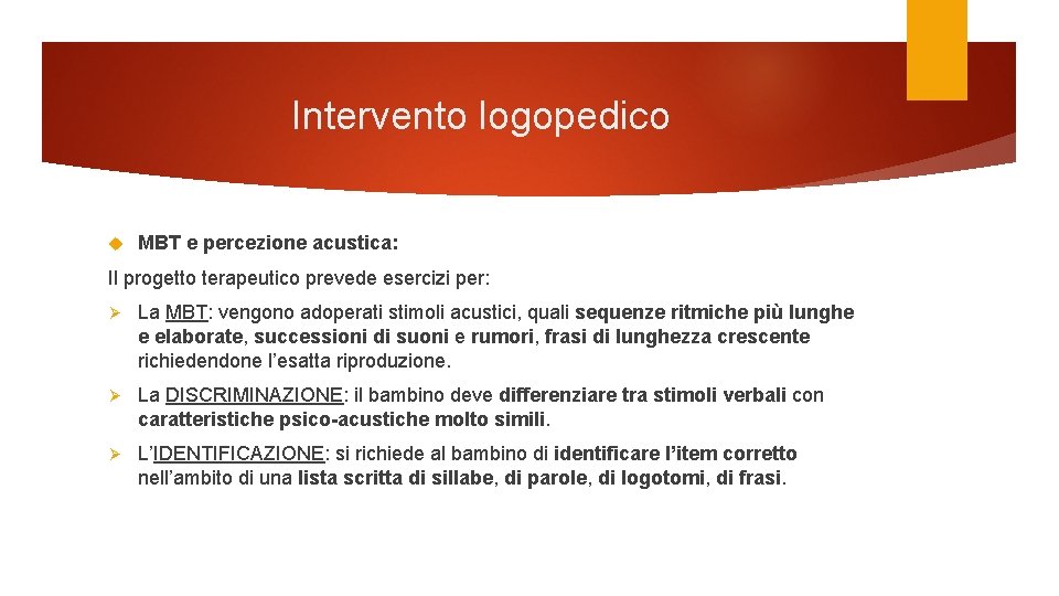 Intervento logopedico MBT e percezione acustica: Il progetto terapeutico prevede esercizi per: Ø La