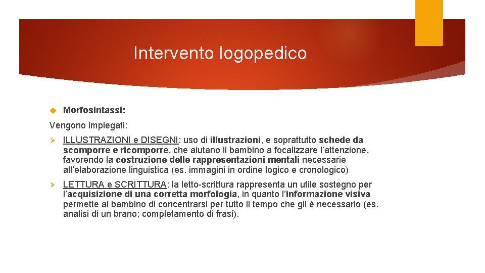 Intervento logopedico Morfosintassi: Vengono impiegati: Ø ILLUSTRAZIONI e DISEGNI: uso di illustrazioni, e soprattutto