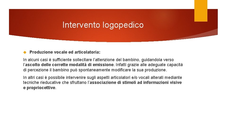 Intervento logopedico Produzione vocale ed articolatoria: In alcuni casi è sufficiente sollecitare l’attenzione del