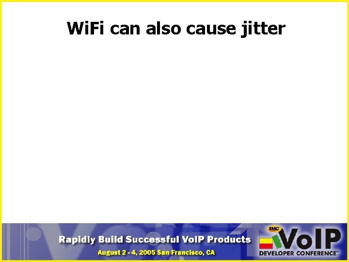 Wi. Fi can also cause jitter 