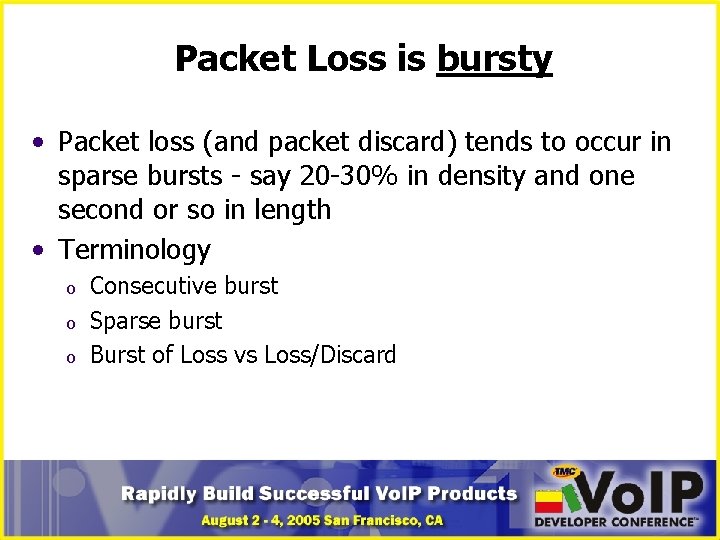 Packet Loss is bursty • Packet loss (and packet discard) tends to occur in