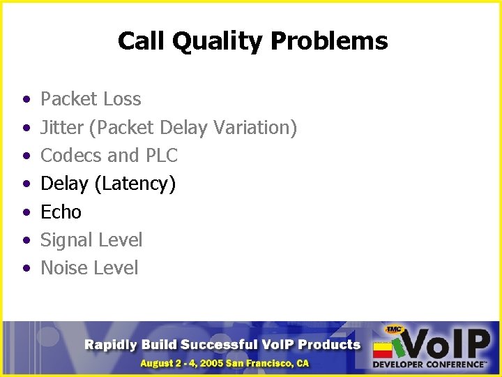 Call Quality Problems • • Packet Loss Jitter (Packet Delay Variation) Codecs and PLC