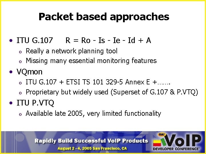 Packet based approaches • ITU G. 107 o o R = Ro - Is