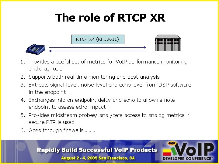 The role of RTCP XR (RFC 3611) 1. Provides a useful set of metrics