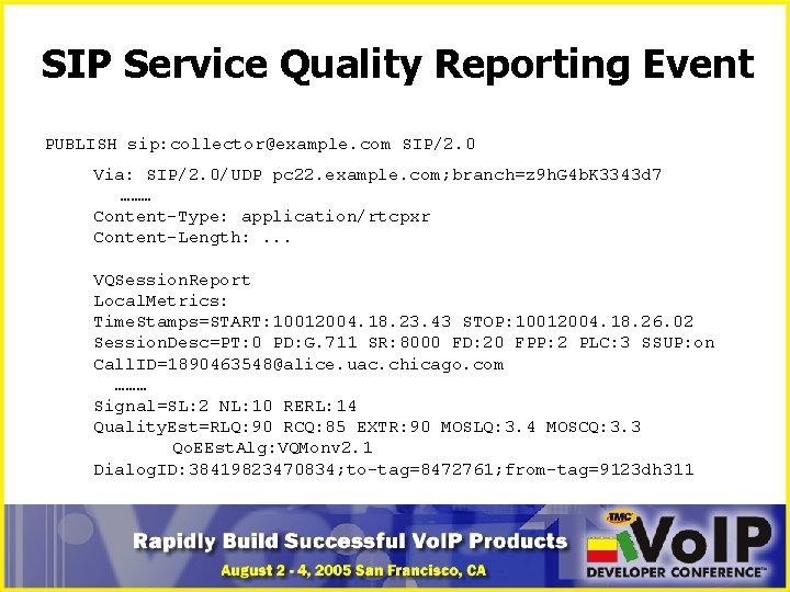 SIP Service Quality Reporting Event PUBLISH sip: collector@example. com SIP/2. 0 Via: SIP/2. 0/UDP