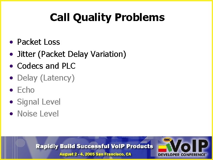 Call Quality Problems • • Packet Loss Jitter (Packet Delay Variation) Codecs and PLC