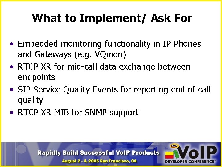 What to Implement/ Ask For • Embedded monitoring functionality in IP Phones and Gateways