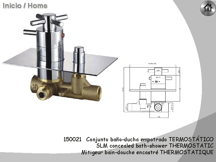 Inicio / Home 150021 Conjunto baño-ducha empotrado TERMOSTÁTICO SLM concealed bath-shower THERMOSTATIC Mitigeur bain-douche