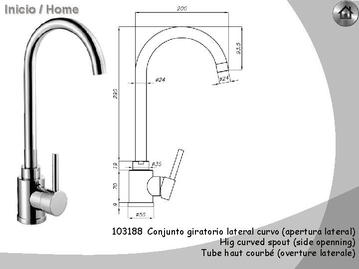 Inicio / Home 103188 Conjunto giratorio lateral curvo (apertura lateral) Hig curved spout (side