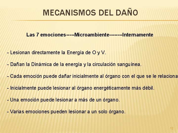 MECANISMOS DEL DAÑO Las 7 emociones-----Microambiente----Internamente - Lesionan directamente la Energía de O y