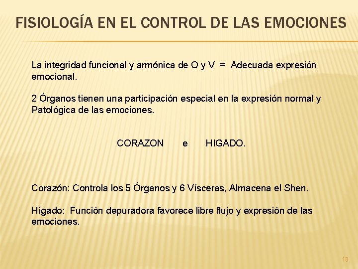 FISIOLOGÍA EN EL CONTROL DE LAS EMOCIONES La integridad funcional y armónica de O