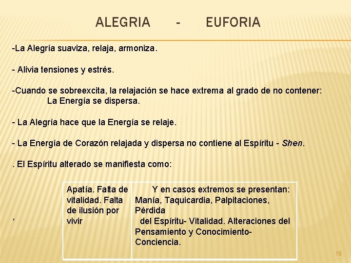 ALEGRIA - EUFORIA -La Alegría suaviza, relaja, armoniza. - Alivia tensiones y estrés. -Cuando