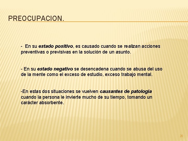 PREOCUPACION. - En su estado positivo, es causado cuando se realizan acciones preventivas o