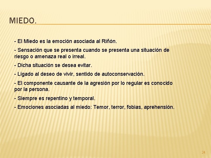 MIEDO. - El Miedo es la emoción asociada al Riñón. - Sensación que se