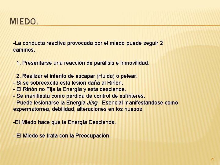 MIEDO. -La conducta reactiva provocada por el miedo puede seguir 2 caminos. 1. Presentarse