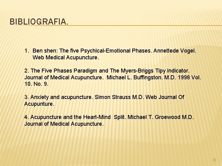 BIBLIOGRAFIA. 1. Ben shen: The five Psychical-Emotional Phases. Annettede Vogel. Web Medical Acupuncture. 2.