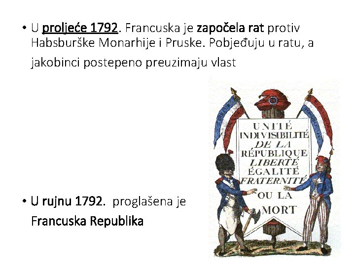  • U proljeće 1792. Francuska je započela rat protiv Habsburške Monarhije i Pruske.