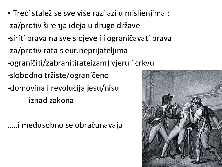  • Treći stalež se sve više razilazi u mišljenjima : -za/protiv širenja ideja