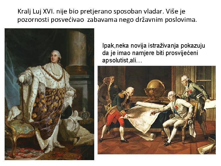 Kralj Luj XVI. nije bio pretjerano sposoban vladar. Više je pozornosti posvećivao zabavama nego