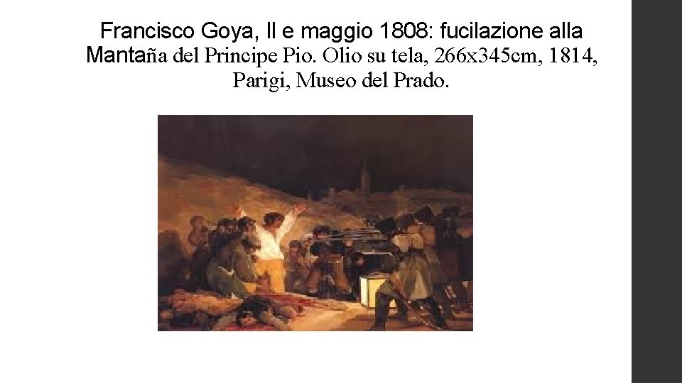 Francisco Goya, Il e maggio 1808: fucilazione alla Mantaña del Principe Pio. Olio su